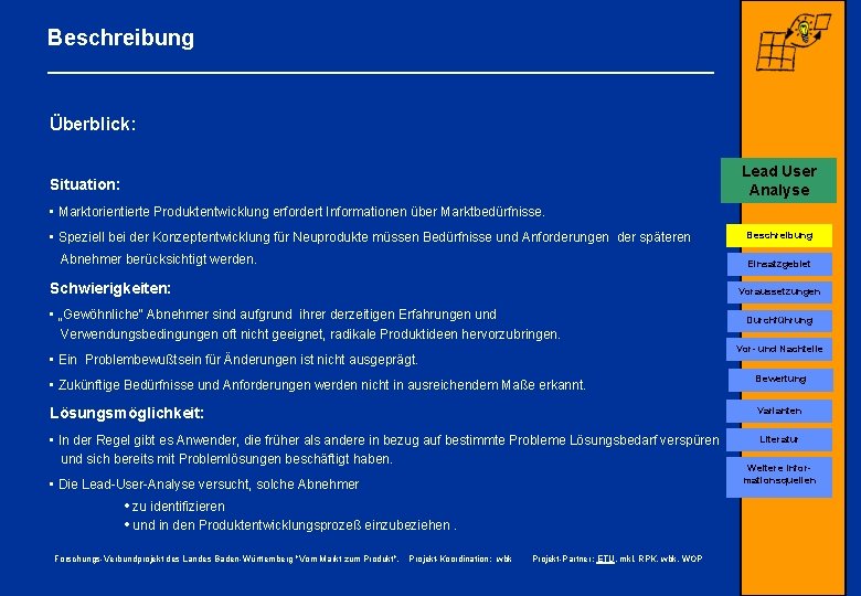 Beschreibung Überblick: Lead User Analyse Situation: • Marktorientierte Produktentwicklung erfordert Informationen über Marktbedürfnisse. •