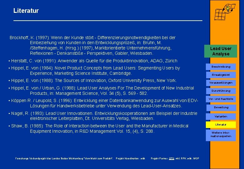 Literatur Brockhoff, K. (1997): Wenn der Kunde stört - Differenzierungsnotwendigkeiten bei der Einbeziehung von