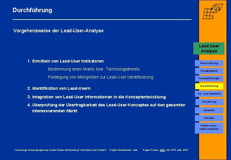 Durchführung Vorgehensweise der Lead-User-Analyse Lead User Analyse 1. Ermitteln von Lead-User Indikatoren Beschreibung Bestimmung