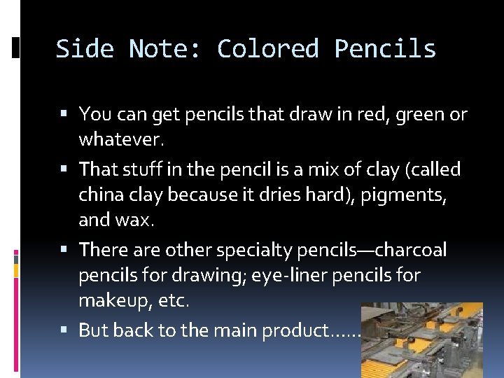 Side Note: Colored Pencils You can get pencils that draw in red, green or