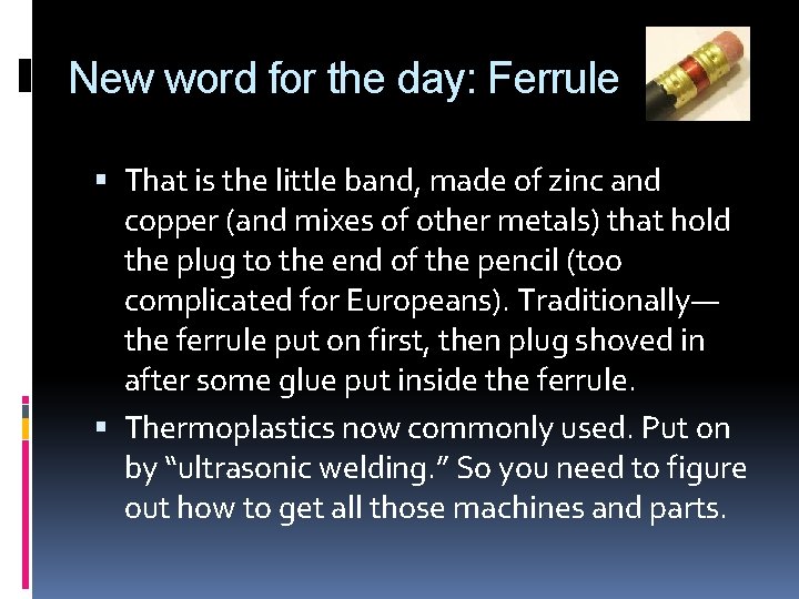 New word for the day: Ferrule That is the little band, made of zinc