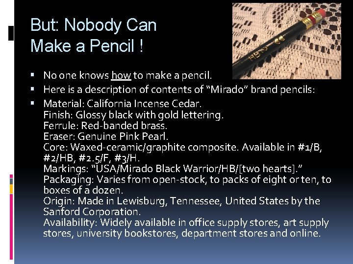 But: Nobody Can Make a Pencil ! No one knows how to make a