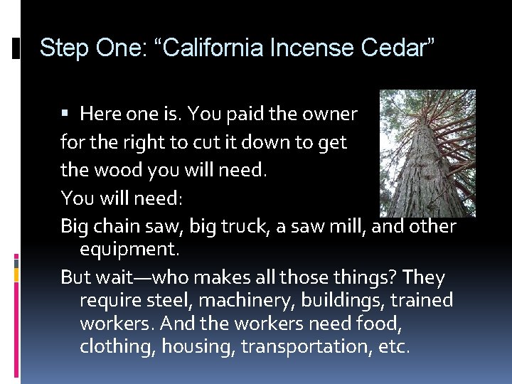 Step One: “California Incense Cedar” Here one is. You paid the owner for the