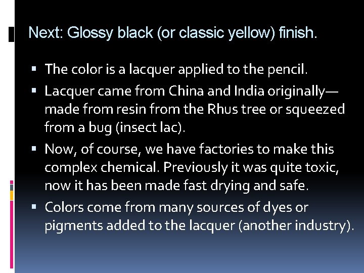 Next: Glossy black (or classic yellow) finish. The color is a lacquer applied to