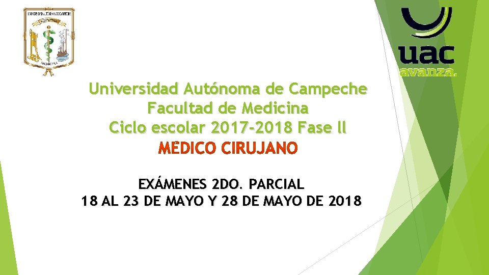 Universidad Autónoma de Campeche Facultad de Medicina Ciclo escolar 2017 -2018 Fase ll EXÁMENES