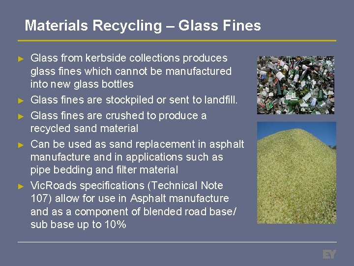 Materials Recycling – Glass Fines ► ► ► Glass from kerbside collections produces glass