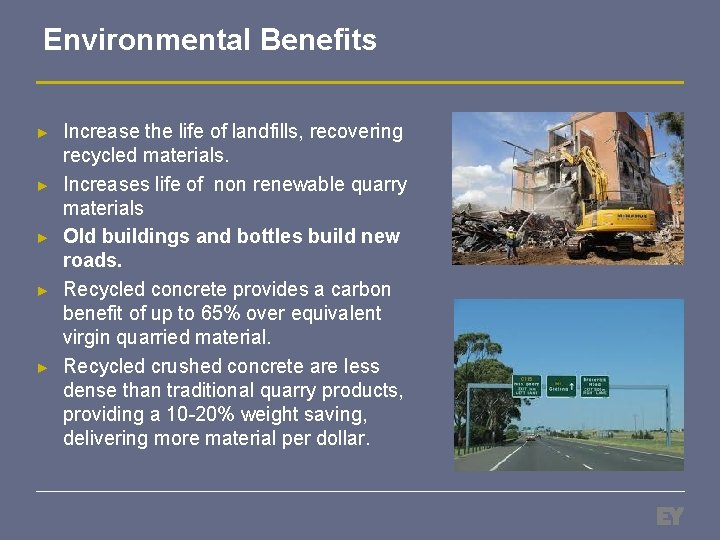 Environmental Benefits ► ► ► Increase the life of landfills, recovering recycled materials. Increases