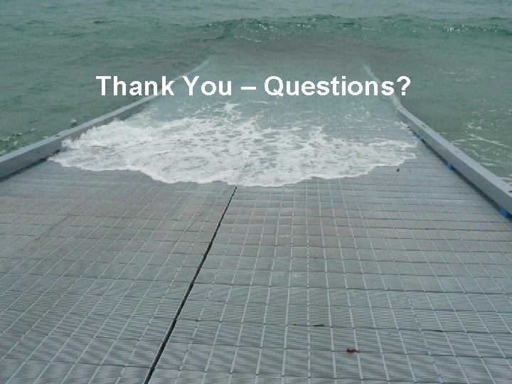 Thank You – Questions? 