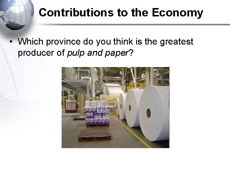 Contributions to the Economy • Which province do you think is the greatest producer