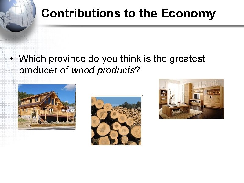 Contributions to the Economy • Which province do you think is the greatest producer