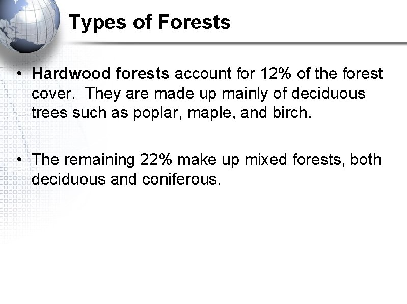 Types of Forests • Hardwood forests account for 12% of the forest cover. They