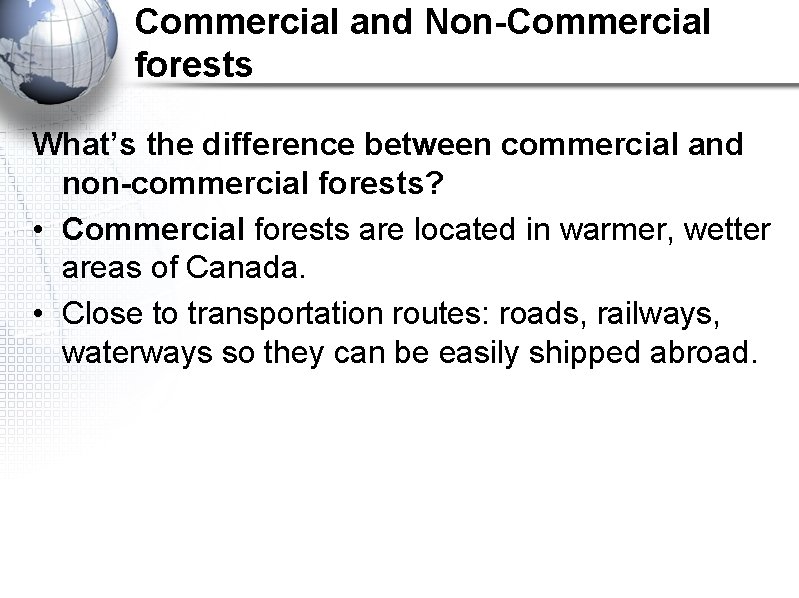 Commercial and Non-Commercial forests What’s the difference between commercial and non-commercial forests? • Commercial