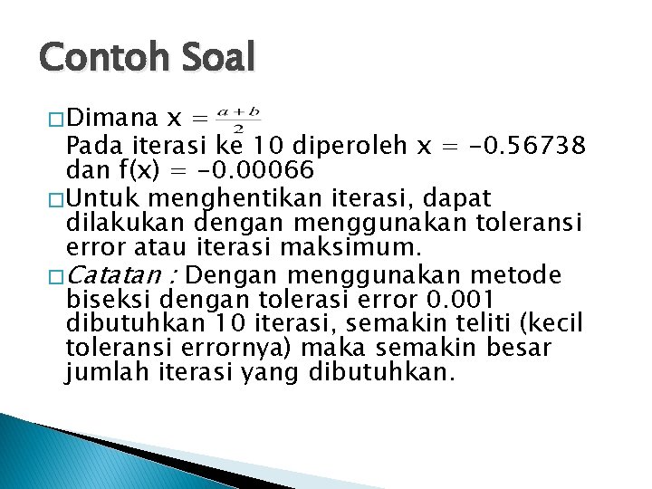 Contoh Soal � Dimana x= Pada iterasi ke 10 diperoleh x = -0. 56738