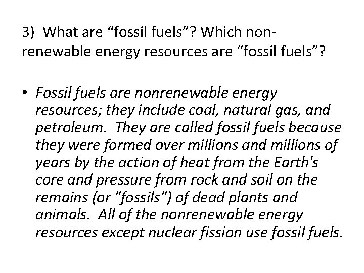 3) What are “fossil fuels”? Which nonrenewable energy resources are “fossil fuels”? • Fossil