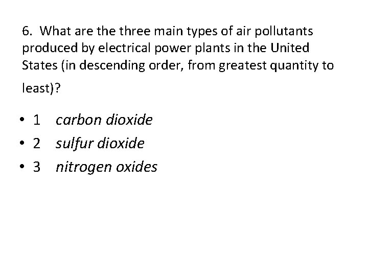 6. What are three main types of air pollutants produced by electrical power plants