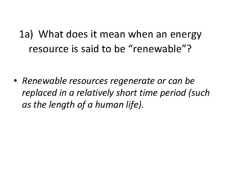 1 a) What does it mean when an energy resource is said to be