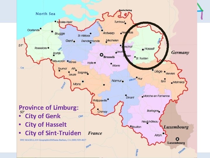  • Genk Province of Limburg: • City of Genk • City of Hasselt