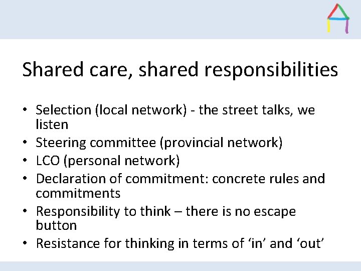 Shared care, shared responsibilities • Selection (local network) - the street talks, we listen