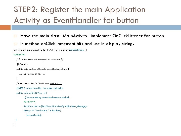 STEP 2: Register the main Application Activity as Event. Handler for button Have the