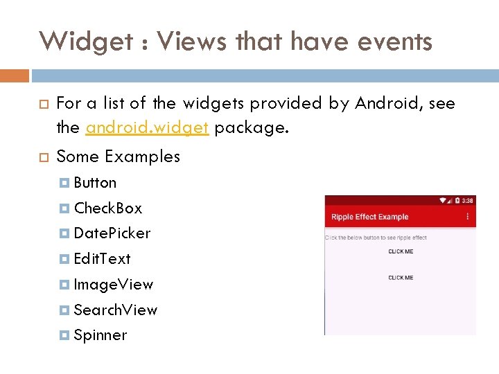 Widget : Views that have events For a list of the widgets provided by Widget : Views that have events For a list of the widgets provided by