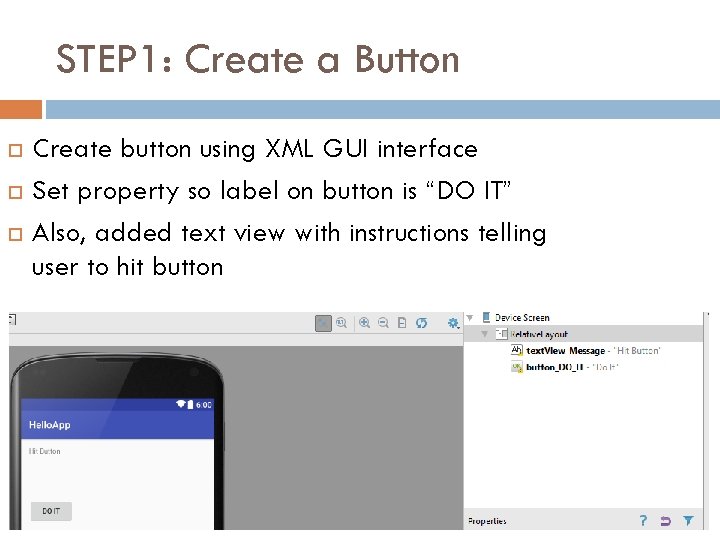 STEP 1: Create a Button Create button using XML GUI interface Set property so