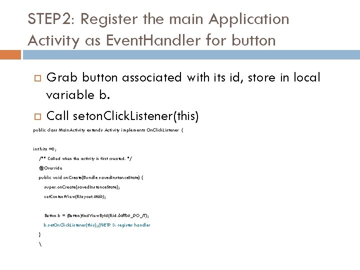 STEP 2: Register the main Application Activity as Event. Handler for button Grab button