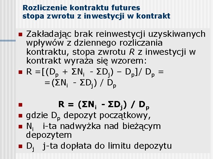 Rozliczenie kontraktu futures stopa zwrotu z inwestycji w kontrakt n n n Zakładając brak