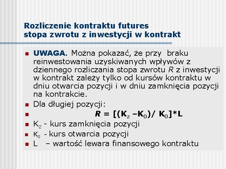 Rozliczenie kontraktu futures stopa zwrotu z inwestycji w kontrakt n n n UWAGA. Można