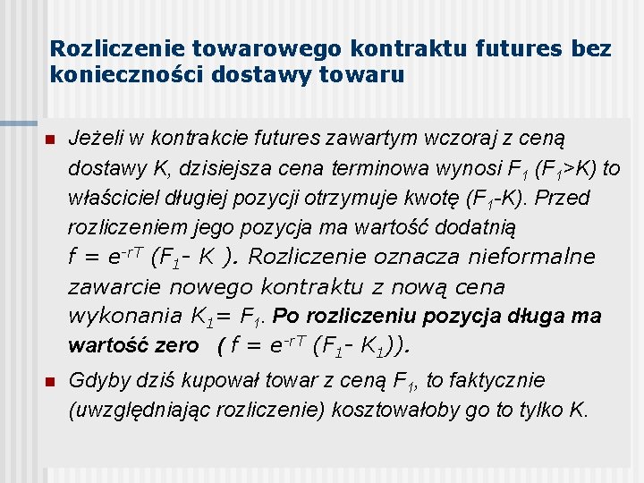 Rozliczenie towarowego kontraktu futures bez konieczności dostawy towaru n Jeżeli w kontrakcie futures zawartym