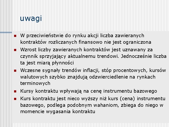 uwagi n W przeciwieństwie do rynku akcji liczba zawieranych kontraktów rozliczanych finansowo nie jest