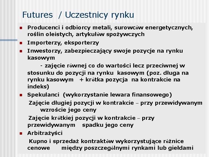 Futures / Uczestnicy rynku n Producenci i odbiorcy metali, surowców energetycznych, roślin oleistych, artykułów