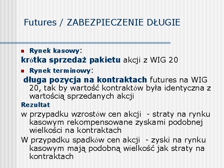 Futures / ZABEZPIECZENIE DŁUGIE n Rynek kasowy: krótka sprzedaż pakietu akcji z WIG 20