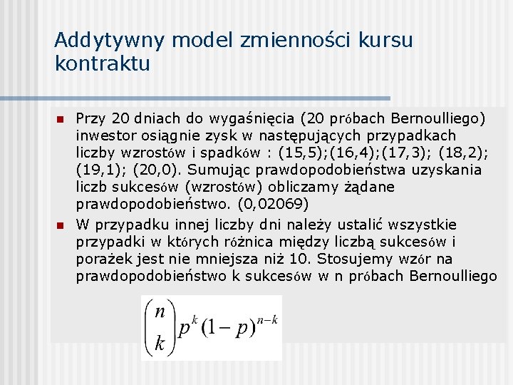 Addytywny model zmienności kursu kontraktu n n Przy 20 dniach do wygaśnięcia (20 próbach