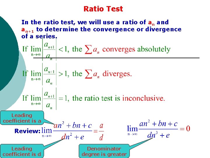 Ratio Test In the ratio test, we will use a ratio of an and