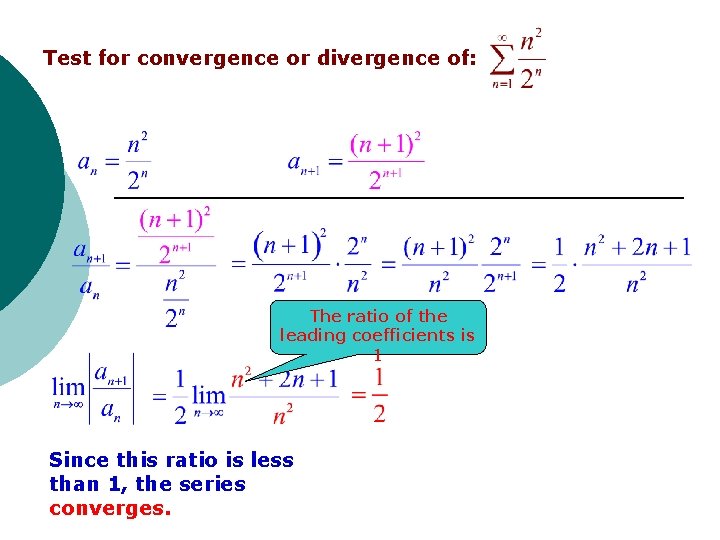Test for convergence or divergence of: The ratio of the leading coefficients is 1