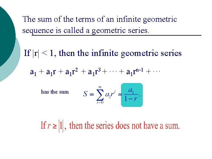 The sum of the terms of an infinite geometric sequence is called a geometric