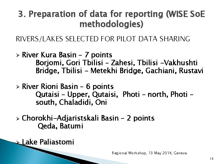 3. Preparation of data for reporting (WISE So. E methodologies) RIVERS/LAKES SELECTED FOR PILOT 3. Preparation of data for reporting (WISE So. E methodologies) RIVERS/LAKES SELECTED FOR PILOT