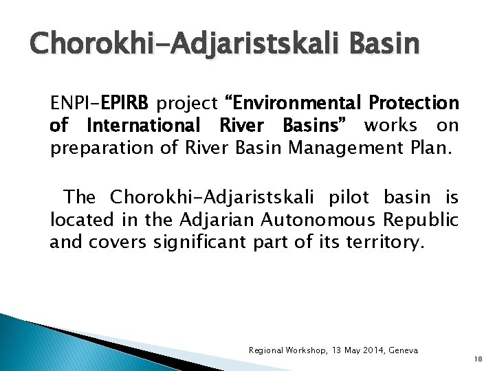 Chorokhi-Adjaristskali Basin ENPI-EPIRB project “Environmental Protection of International River Basins” works on preparation of Chorokhi-Adjaristskali Basin ENPI-EPIRB project “Environmental Protection of International River Basins” works on preparation of