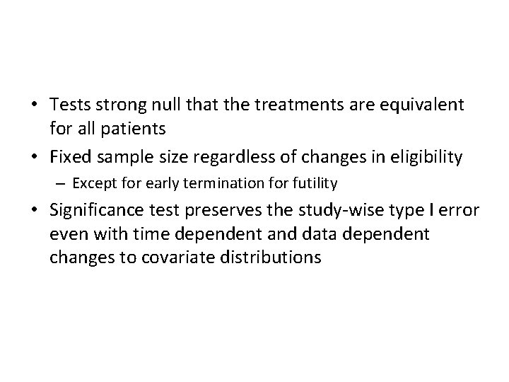  • Tests strong null that the treatments are equivalent for all patients •