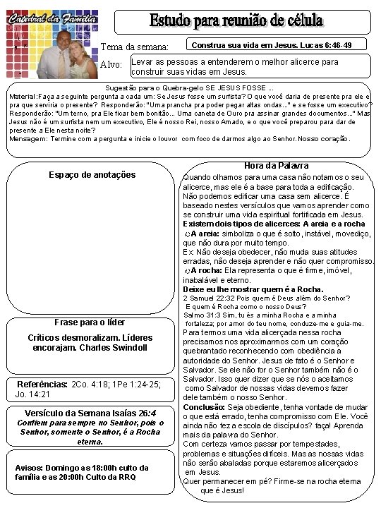 Tema da semana: Construa sua vida em Jesus. Lucas 6: 46 -49 Alvo: Levar Tema da semana: Construa sua vida em Jesus. Lucas 6: 46 -49 Alvo: Levar