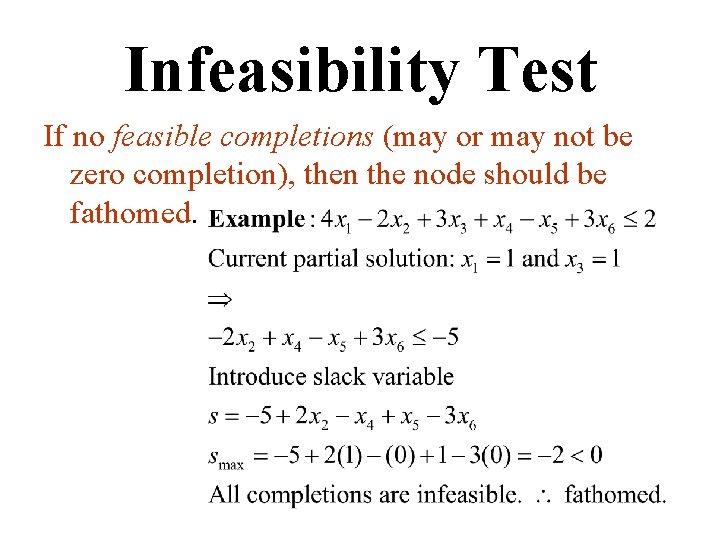 Infeasibility Test If no feasible completions (may or may not be zero completion), then