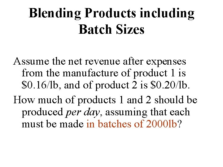 Blending Products including Batch Sizes Assume the net revenue after expenses from the manufacture