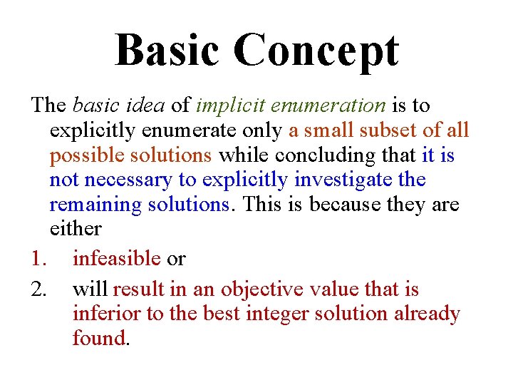 Basic Concept The basic idea of implicit enumeration is to explicitly enumerate only a