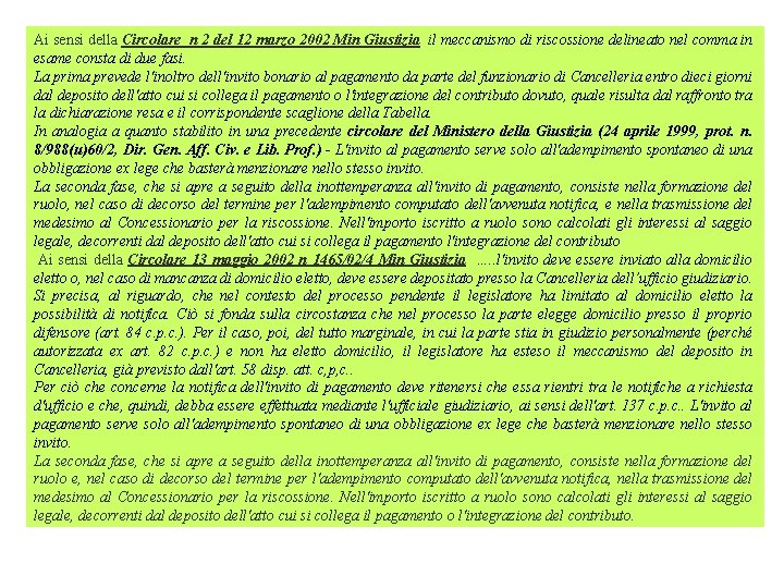 Ai sensi della Circolare n 2 del 12 marzo 2002 Min Giustizia il meccanismo