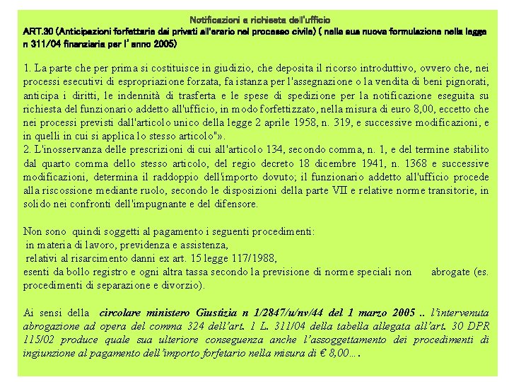 Notificazioni a richiesta dell'ufficio ART. 30 (Anticipazioni forfettarie dai privati all'erario nel processo civile) Notificazioni a richiesta dell'ufficio ART. 30 (Anticipazioni forfettarie dai privati all'erario nel processo civile)