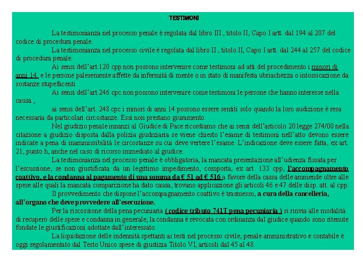 TESTIMONI La testimonianza nel processo penale è regolata dal libro III , titolo II, TESTIMONI La testimonianza nel processo penale è regolata dal libro III , titolo II,