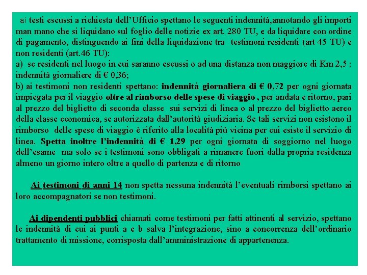 ai testi escussi a richiesta dell’Ufficio spettano le seguenti indennità, annotando gli importi mano ai testi escussi a richiesta dell’Ufficio spettano le seguenti indennità, annotando gli importi mano