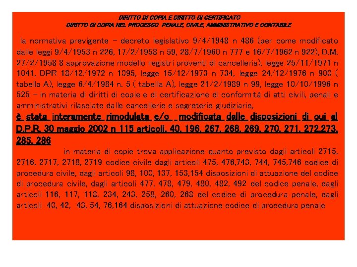 DIRITTO DI COPIA E DIRITTO DI CERTIFICATO DIRITTO DI COPIA NEL PROCESSO PENALE, CIVILE, DIRITTO DI COPIA E DIRITTO DI CERTIFICATO DIRITTO DI COPIA NEL PROCESSO PENALE, CIVILE,