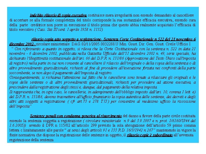  indebito rilascio di copia esecutiva costituisce mera irregolarità non essendo demandato al cancelliere