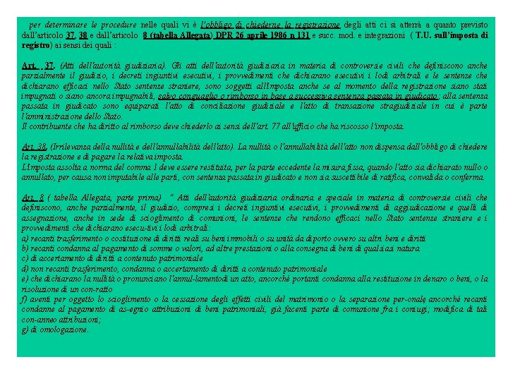 per determinare le procedure nelle quali vi è l’obbligo di chiederne la registrazione per determinare le procedure nelle quali vi è l’obbligo di chiederne la registrazione
